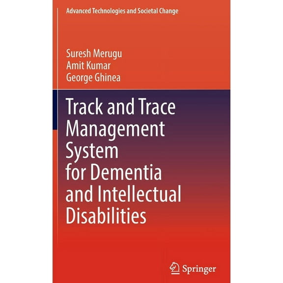 Advanced Technologies and Societal Chang Track and Trace Management System for Dementia and Intellectual Disabilities, (Hardcover)