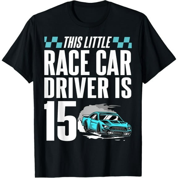 Exquisite and comfortable-15 Year Old 15th Birthday Gift Boys Cool Kid Race Car Driver T-Shirt