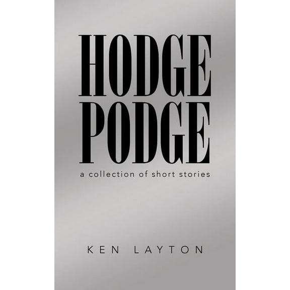 Hodge Podge : A Collection of Short Stories