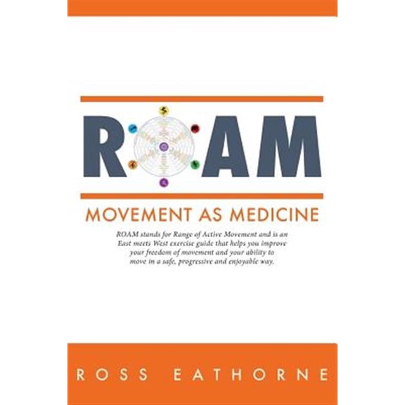 Pre-Owned Roam: Movement as Medicine: ROAM stands for Range of Active Movement and is an East meets West guide that helps you improve your freedom of movement and your ability to move in a safe, progressive and