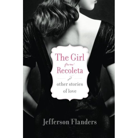 The Girl from Recoleta and Other Stories of Love