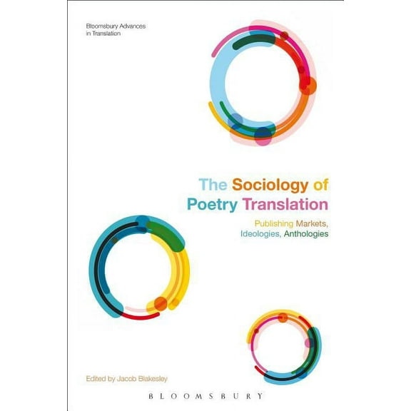 Bloomsbury Advances in Translation Sociologies of Poetry Translation: Emerging Perspectives, (Hardcover)