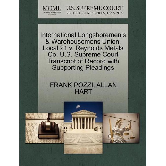 International Longshoremen's & Warehousemens Union, Local 21 V. Reynolds Metals Co. U.S. Supreme Court Transcript of Rec, (Paperback)