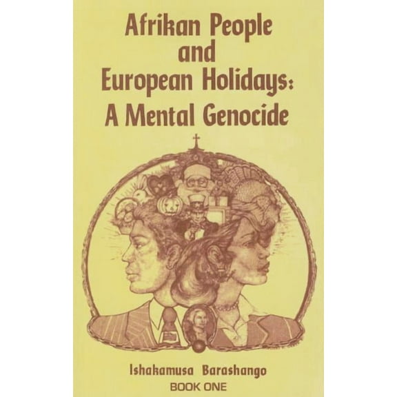 Afrikan People and European Holidays, Vol.1: A Mental Genocide (Paperback)