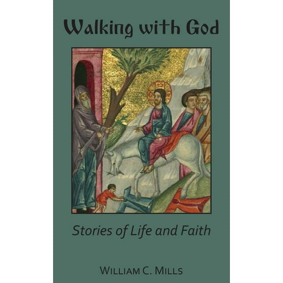 Walking With God: Stories of Life and Faith