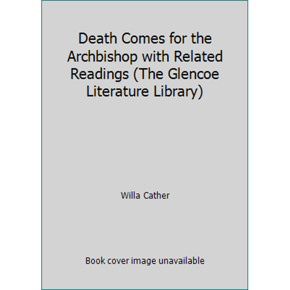 Pre-Owned Death Comes for the Archbishop with Related Readings (The Glencoe Literature Library) (Hardcover) 0078261023 9780078261022