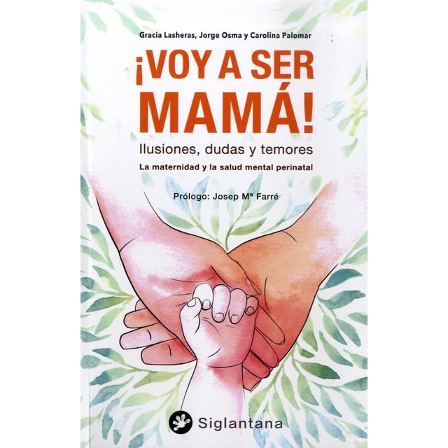 Libro ¡voy A Ser Mama! Ilusiones, Dudas Y Temores Tapa Blanda, Autor Gracia Osma Lasheras, Editorial Siglantana