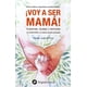 thumbnail image 1 of Libro ¡voy A Ser Mama! Ilusiones, Dudas Y Temores Tapa Blanda, Autor Gracia Osma Lasheras, Editorial Siglantana, 1 of 2