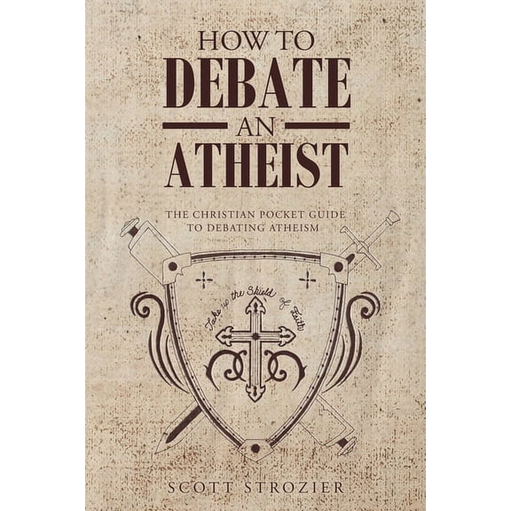 How To Debate An Atheist (Paperback)