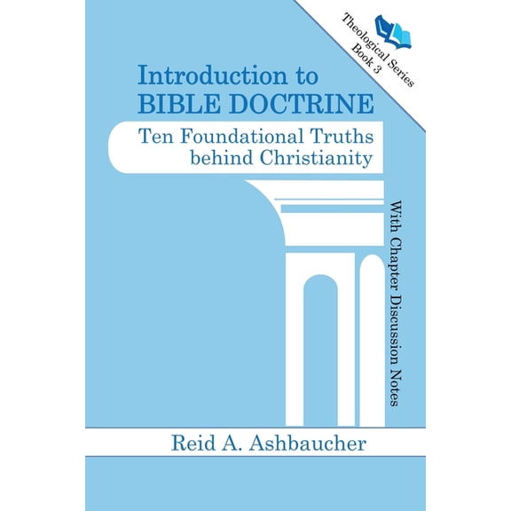 Introduction to Bible Doctrine: Ten Foundational Truths behind Christianity, (Paperback)