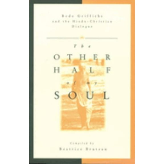 Pre-Owned Other Half of My Soul: Bede Griffiths and the Hindu-Christian Dialogue (Paperback) 0835607178 9780835607179