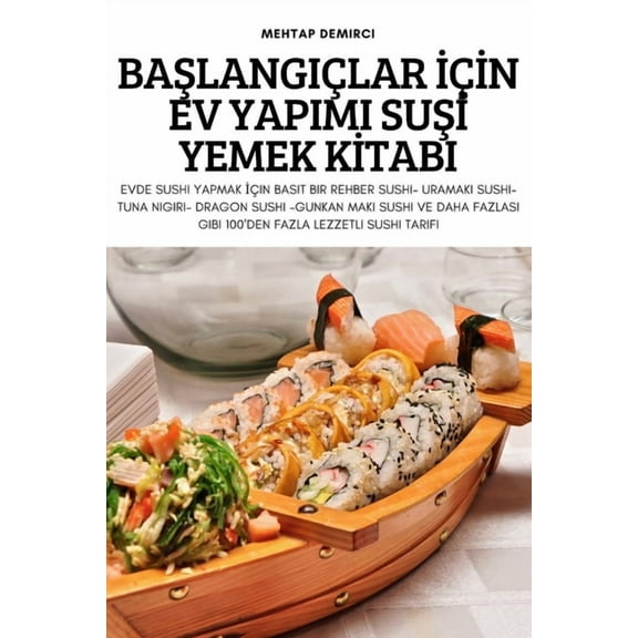 BaŞlangiÃ§lar İÃ§İn Ev Yapimi SuŞİ Yemek Kİtabi, (Paperback)