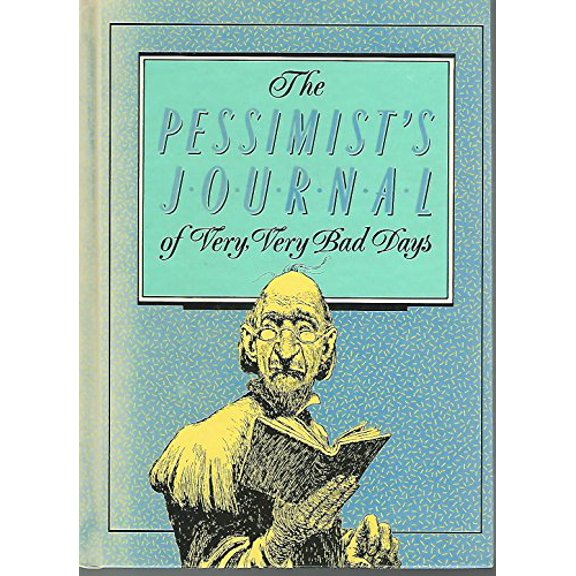 Pre-Owned The Pessimist's Journal of Very, Very Bad Days (Hardcover) 0316106003 9780316106009