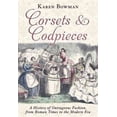 thumbnail image 1 of Corsets et Morceaux: une Histoire de Mode Outrageuse, des Temps Romains à L're Moderne, 1 of 1