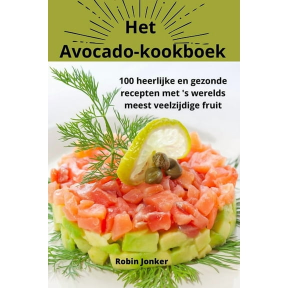 Het Avocadokookboek, (Paperback)