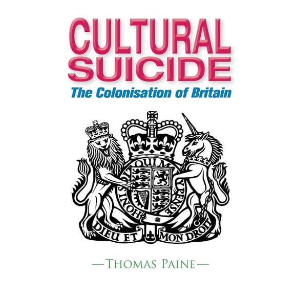 Cultural Suicide: The Colonisation of Britain (Paperback) by Thomas Paine