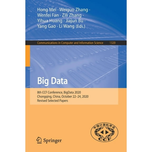 Communications in Computer and Informati Big Data: 8th Ccf Conference, Bigdata 2020, Chongqing, China, October 22-24, 2020, Revised Selected Papers, Book 1320, (Paperback)