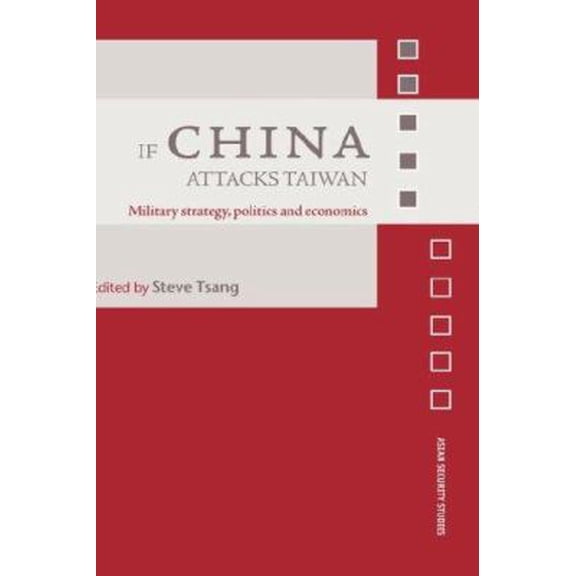 Pre-Owned Asian Security Studies If China Attacks Taiwan: Military Strategy, Politics and Economics, (Paperback)