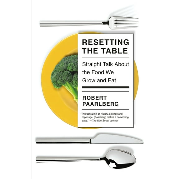 Resetting the Table: Straight Talk about the Food We Grow and Eat, (Paperback)