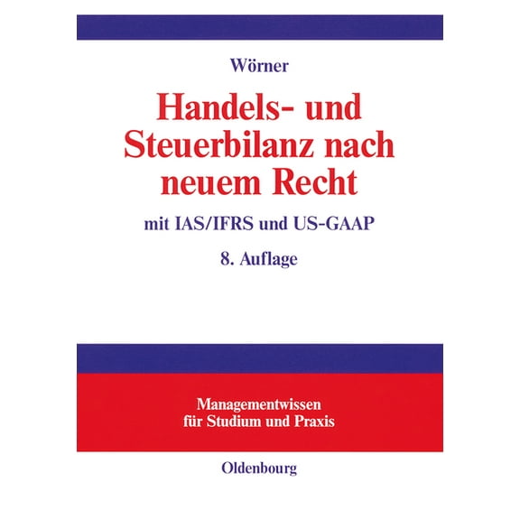 Managementwissen Für Studium Und Praxis Handels- und Steuerbilanz nach neuem Recht, (Hardcover)