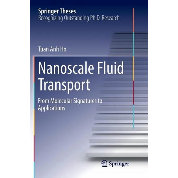 Springer Theses Nanoscale Fluid Transport: From Molecular Signatures to Applications, (Paperback)