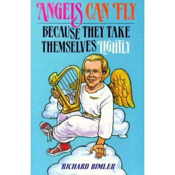Pre-Owned Angels Can Fly Because They Take Themselves Lightly: How to Keep Happy and Healthy as a Person of God (Paperback) 0570045770 9780570045779