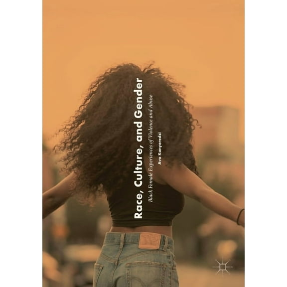 Race, Culture, and Gender: Black Female Experiences of Violence and Abuse, (Paperback)