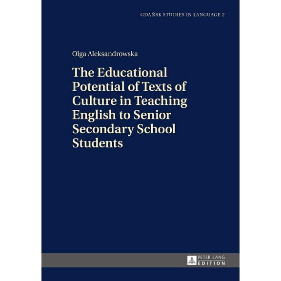 Gdansk Studies in Language The Educational Potential of Texts of Culture in Teaching English to Senior Secondary School Students, Book 2, (Hardcover)