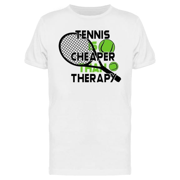 Tennis Is Cheaper Than Therapy T-Shirt Men -Image by Shutterstock, Male Large