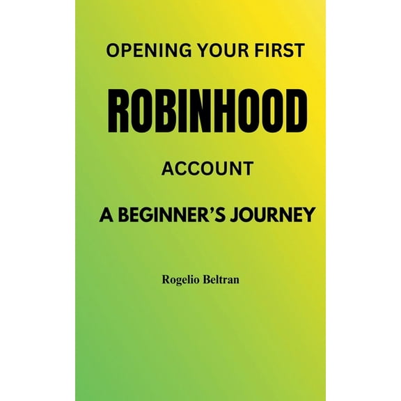 Opening Your First Robinhood Account, (Paperback)