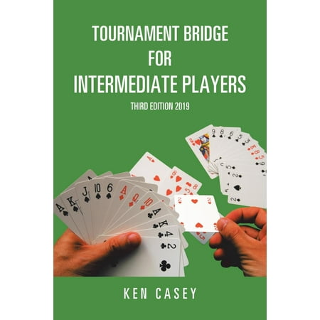 Tournament Bridge for Intermediate Players: Third Edition 2019