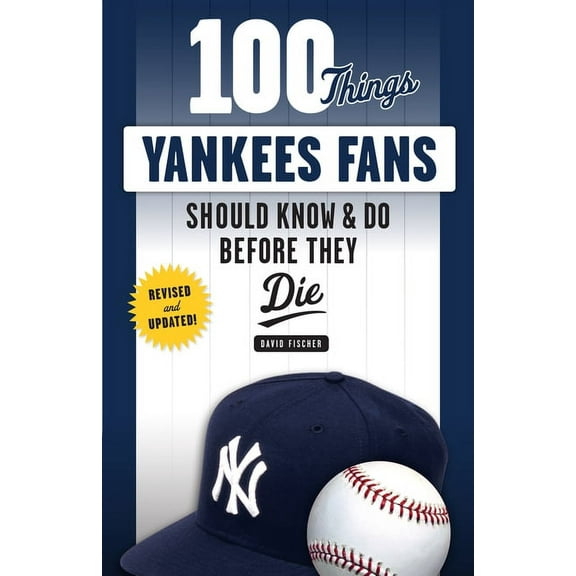 100 Things...Fans Should Know 100 Things Yankees Fans Should Know & Do Before They Die, (Paperback)