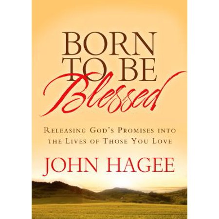 Born to Be Blessed: Releasing God's Promises into the Lives of Those You Love