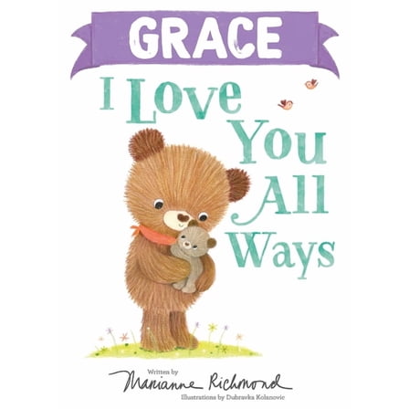 I Love You All Ways: Grace I Love You All Ways (Hardcover)
