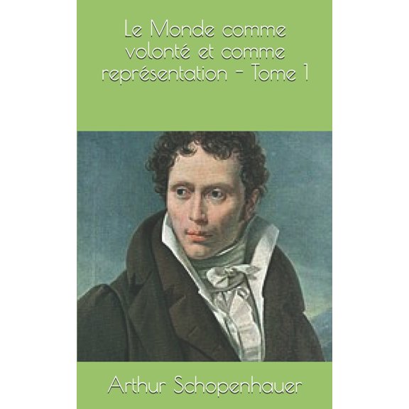 Le Monde comme volonté et comme représentation - Tome 1 (Paperback)