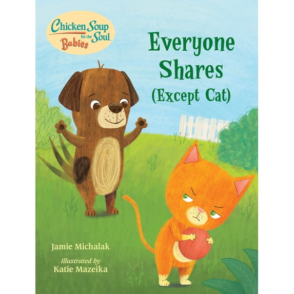 Pre-Owned Chicken Soup for the Soul BABIES: Everyone Shares (Except Cat): A Book About Sharing, 9781623542764, 1623542766, Paperback,
