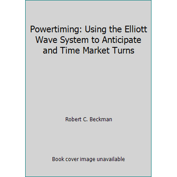 Pre-Owned Powertiming : Using the Elliott Wave System to Anticipate and Time Market Turns