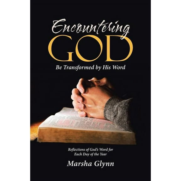 Encountering God: Be Transformed by His Word (Paperback)