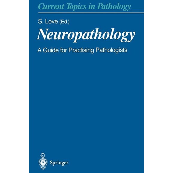 Current Topics in Pathology Neuropathology: A Guide for Practising Pathologists, Book 95, (Paperback)