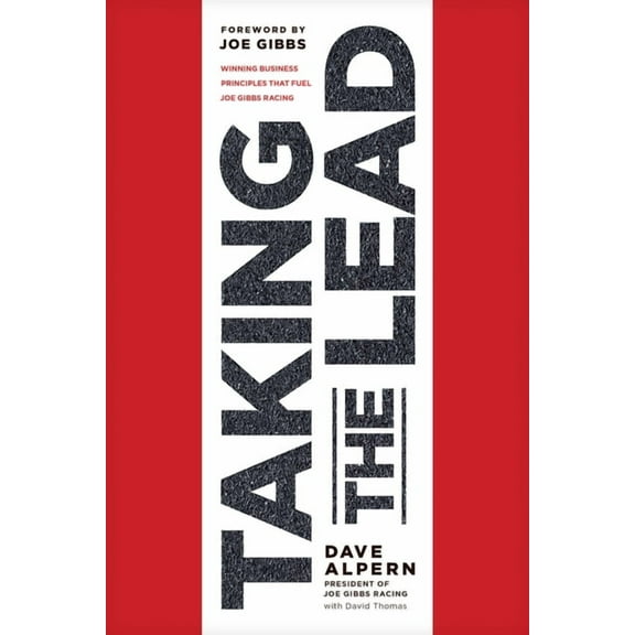 Taking the Lead: Winning Business Principles That Fuel Joe Gibbs Racing, (Paperback)