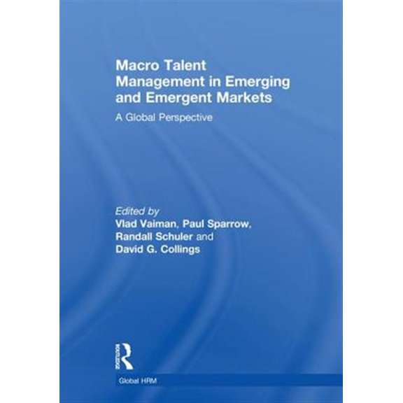 Pre-Owned Global HRM: Macro Talent Management in Emerging and Emergent Markets: A Global Perspective (Hardcover)