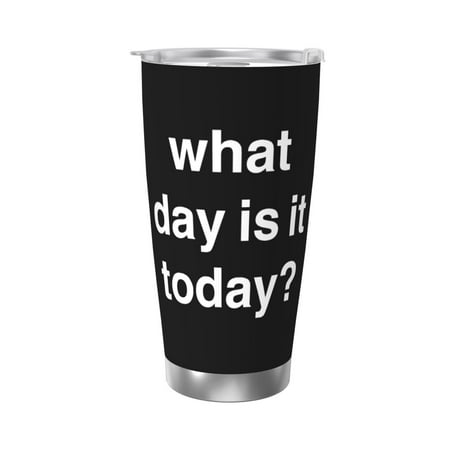 

What Day Is It (2) 20 Oz Water Bottle Insulated Tumblers Stainless Steel Cups Double Wall Tumbler with Lid
