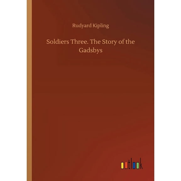 Soldiers Three. The Story of the Gadsbys