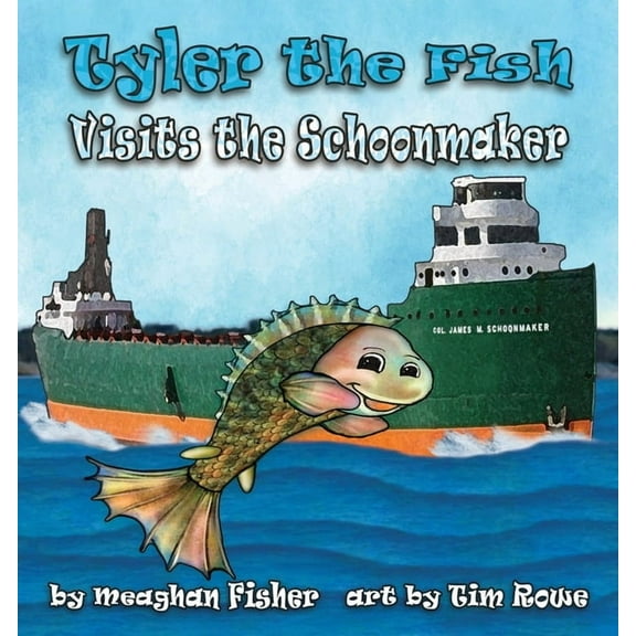 Tyler the Fish and Lake Erie Tyler the Fish Visits the Schoonmaker, (Paperback)