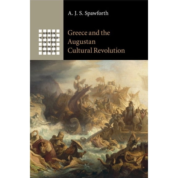 Greek Culture in the Roman World Greece and the Augustan Cultural Revolution, (Paperback)