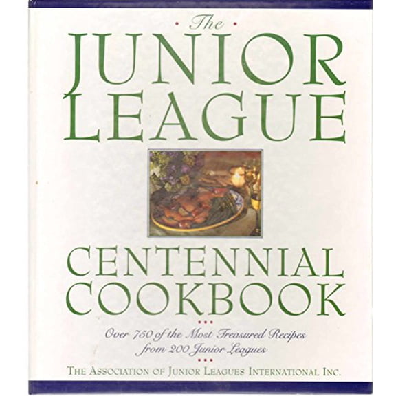 Pre-Owned Junior League Centennial Cookbook (Hardcover) 0385477317 9780385477314