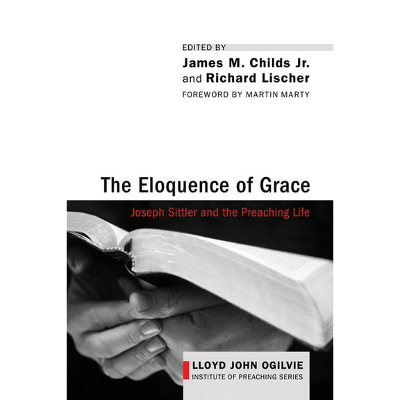 Lloyd John Ogilvie Institute of Preaching: The Eloquence of Grace (Paperback)