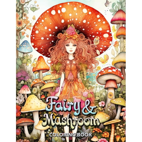 Fairy and Mushroom Coloring Book: Mystical Moments: Adult Coloring for Peace and Inspiration, (Paperback)
