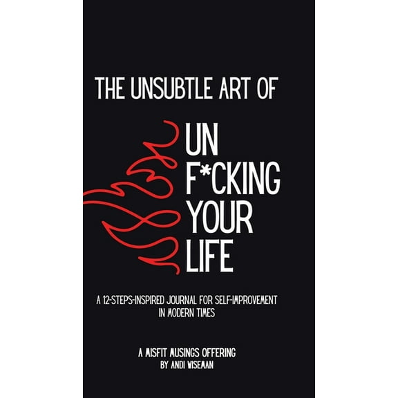 The Unsubtle Art of Unf*cking Your Life, (Hardcover)