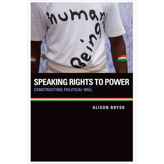 Speaking Rights to Power: Constructing Political Will, (Paperback)